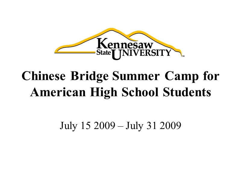 Chinese Bridge Summer Camp for American High School Students  July 15 2009 –
